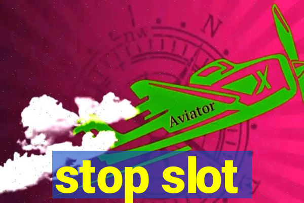 stop slot