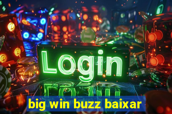 big win buzz baixar