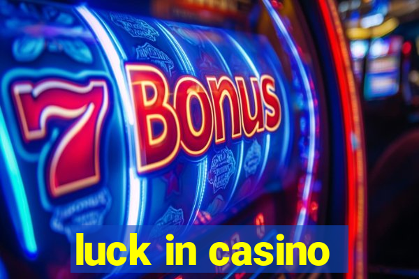 luck in casino