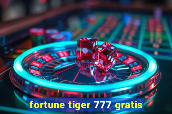 fortune tiger 777 gratis