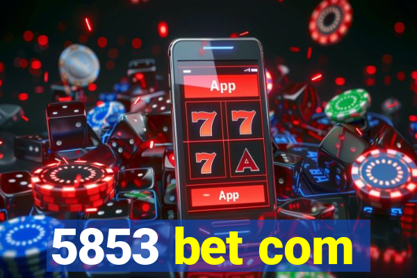 5853 bet com