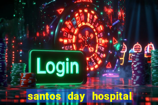 santos day hospital trabalhe conosco