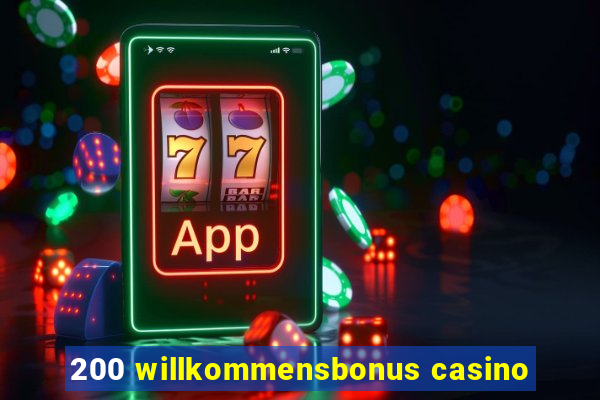 200 willkommensbonus casino