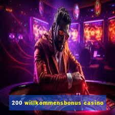 200 willkommensbonus casino