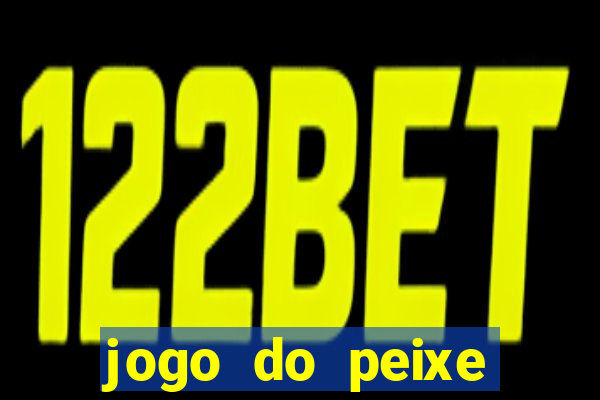 jogo do peixe ganhar dinheiro