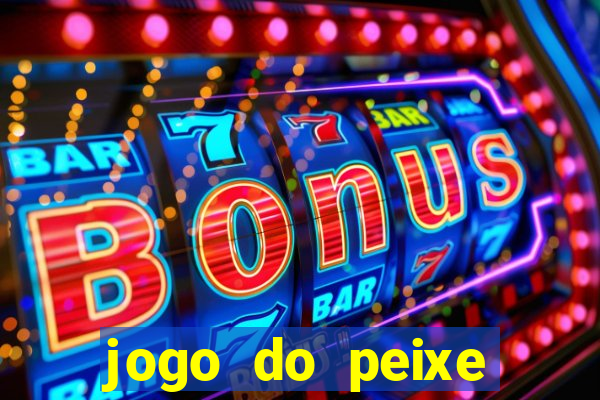 jogo do peixe ganhar dinheiro