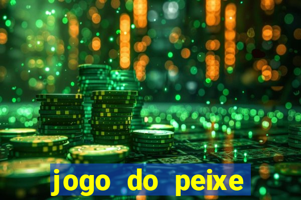 jogo do peixe ganhar dinheiro