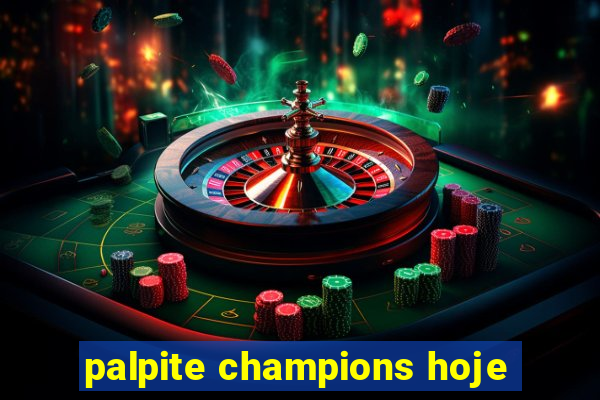 palpite champions hoje