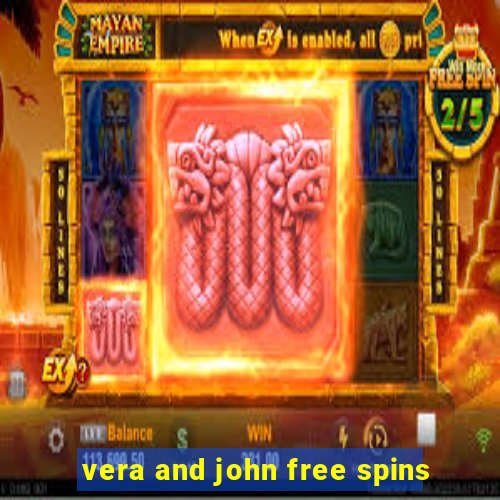 vera and john free spins