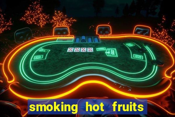 smoking hot fruits wild respins slot