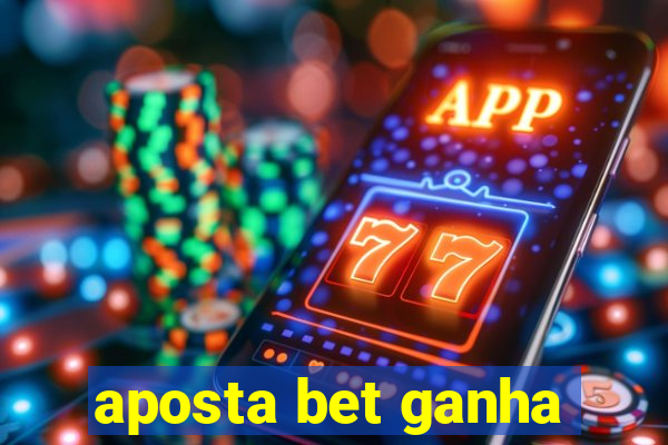 aposta bet ganha