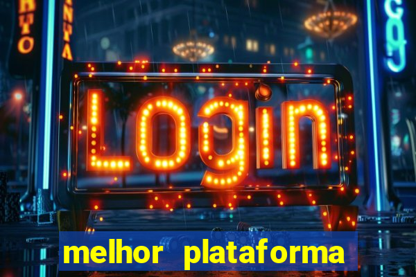 melhor plataforma de casino