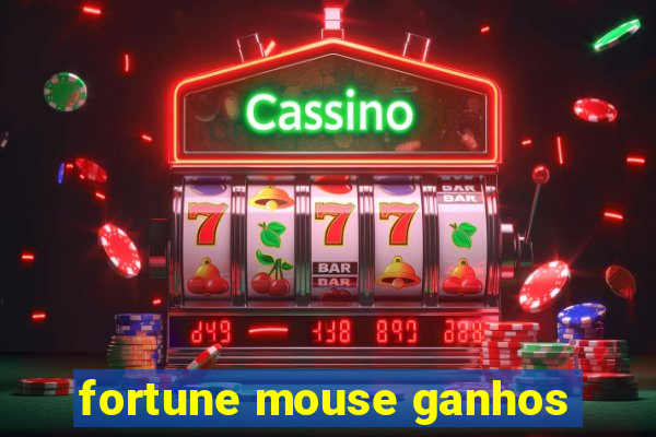 fortune mouse ganhos