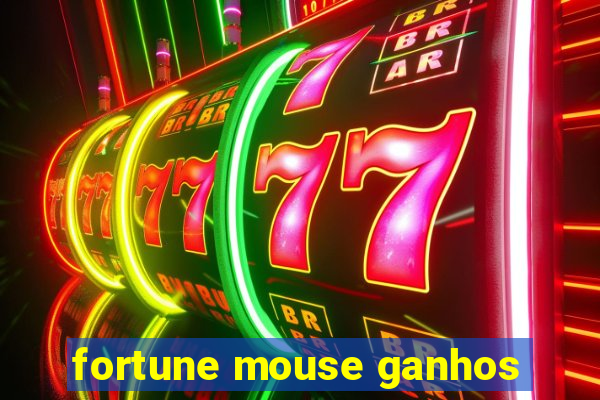 fortune mouse ganhos