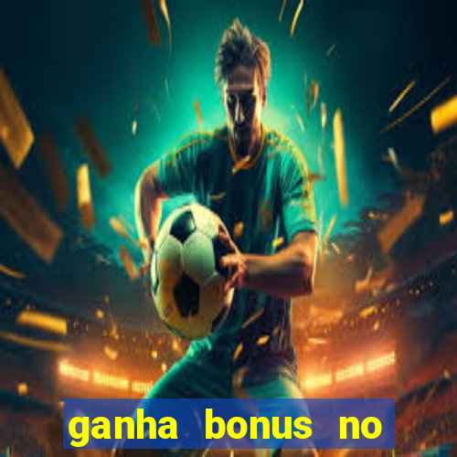 ganha bonus no cadastro sem deposito