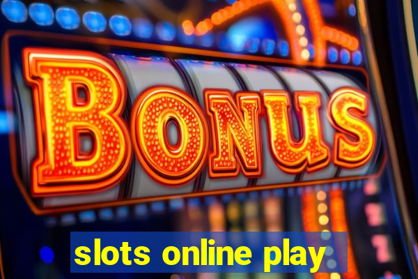 slots online play