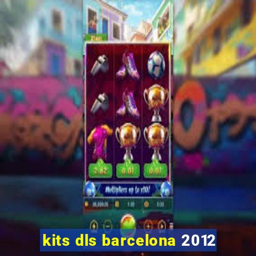 kits dls barcelona 2012