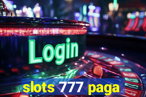 slots 777 paga