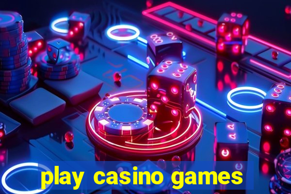 play casino games