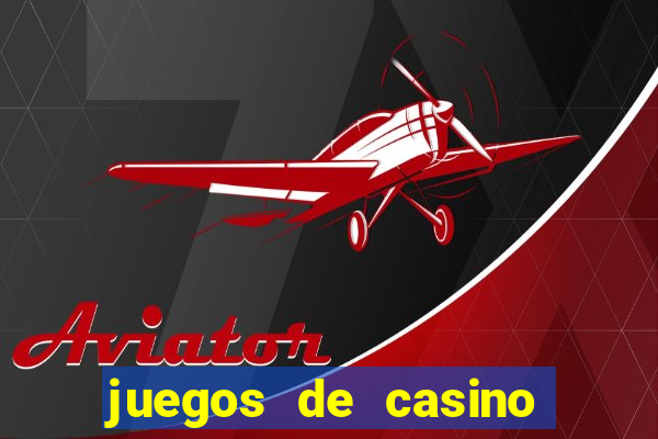 juegos de casino para ganar dinero