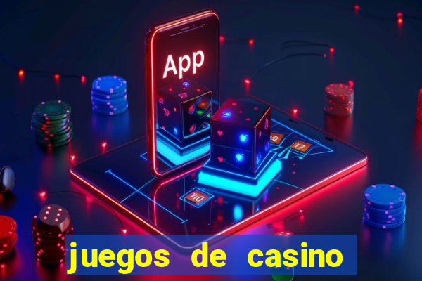 juegos de casino para ganar dinero