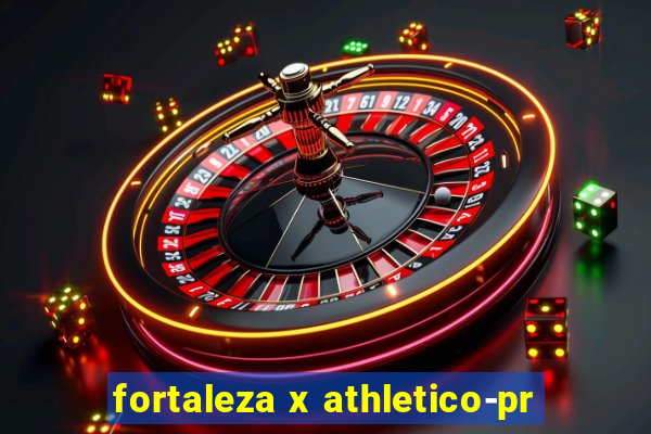 fortaleza x athletico-pr