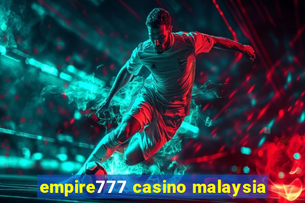 empire777 casino malaysia