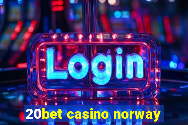 20bet casino norway