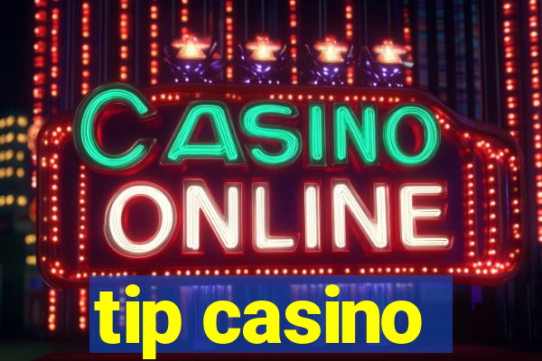 tip casino