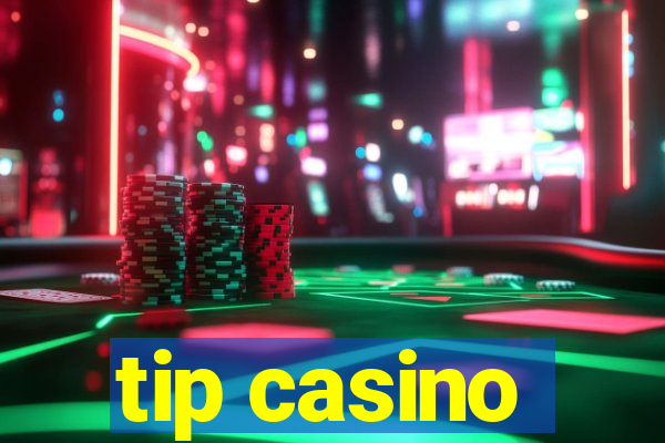 tip casino