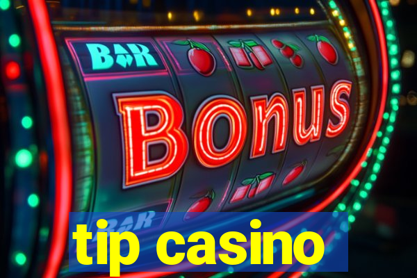 tip casino