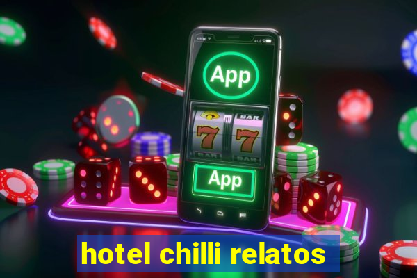 hotel chilli relatos