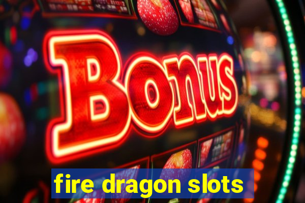 fire dragon slots