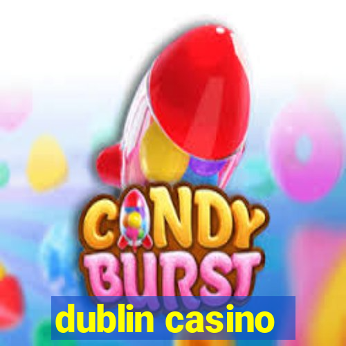 dublin casino