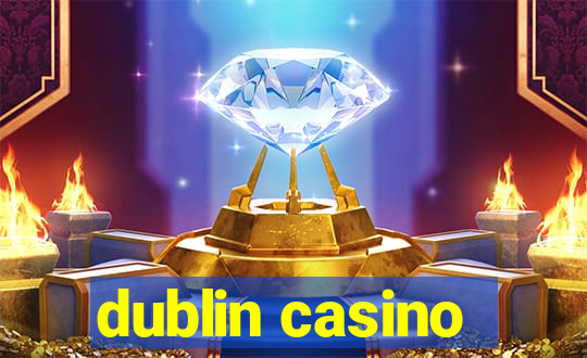 dublin casino