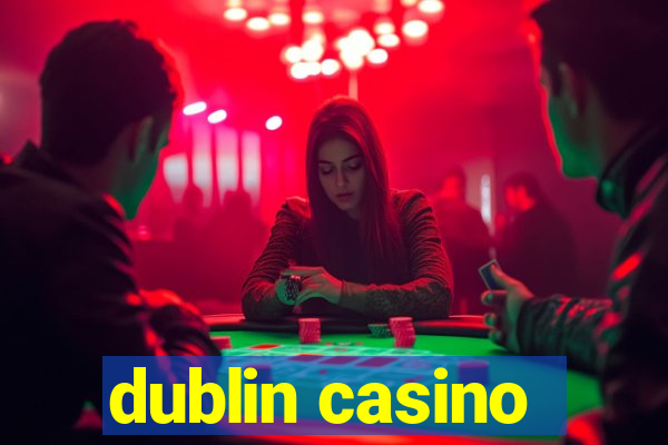 dublin casino