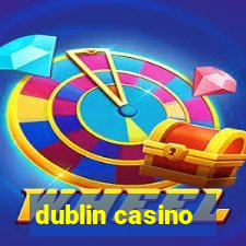 dublin casino