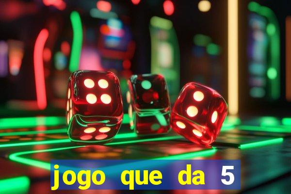 jogo que da 5 reais no cadastro