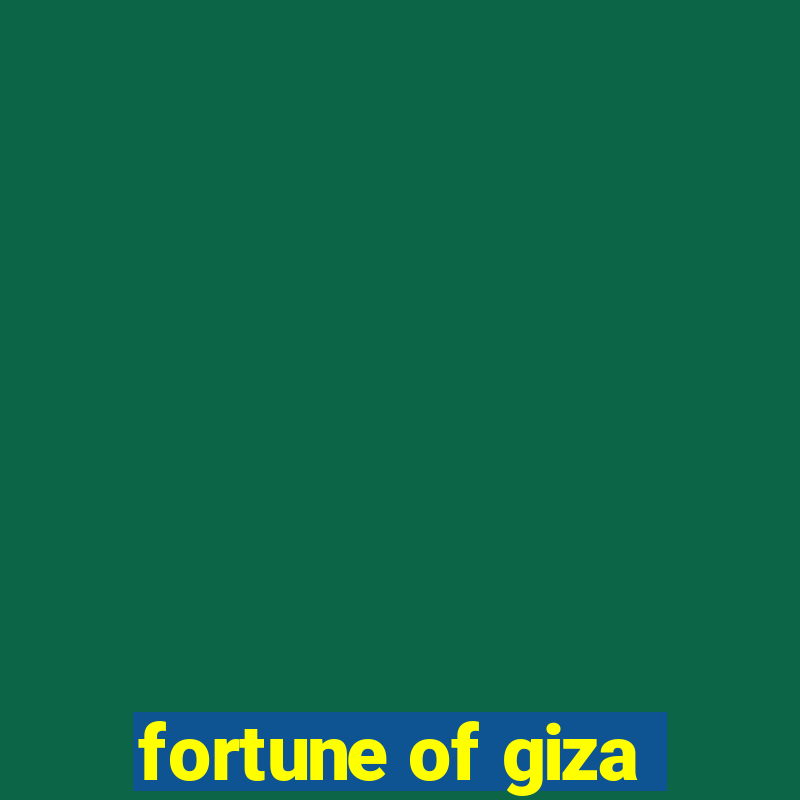 fortune of giza