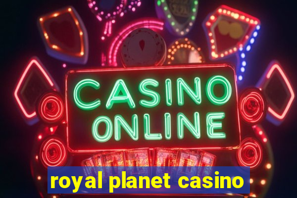 royal planet casino