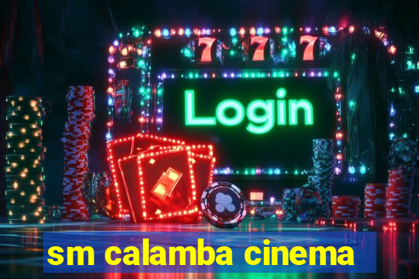 sm calamba cinema