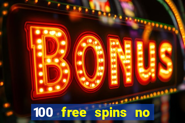 100 free spins no deposit casino