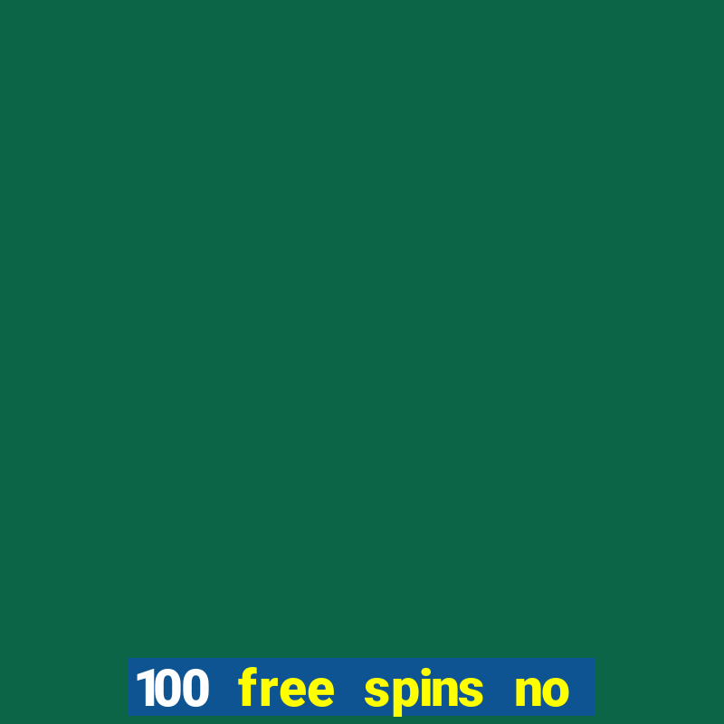 100 free spins no deposit casino