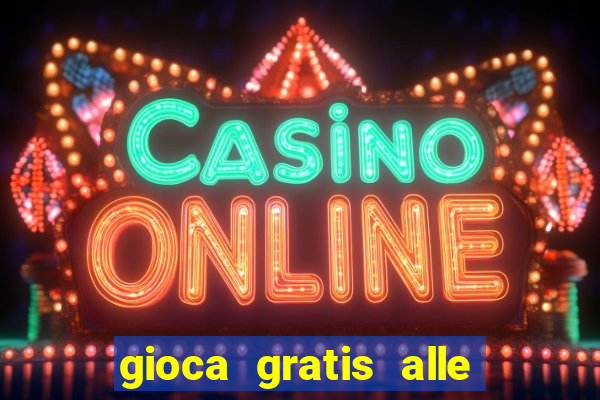 gioca gratis alle slot machine