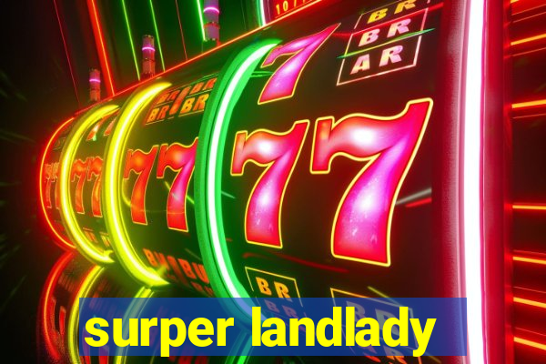 surper landlady