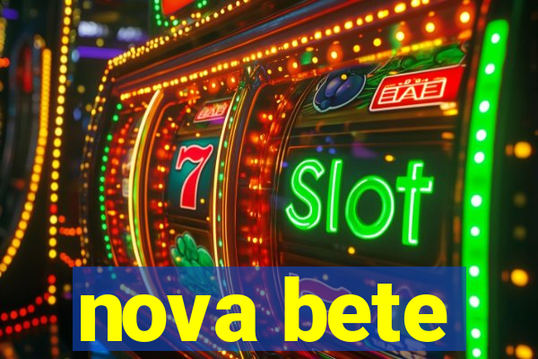 nova bete