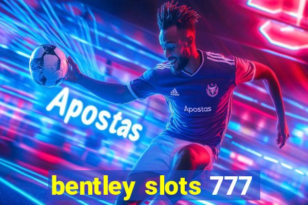 bentley slots 777