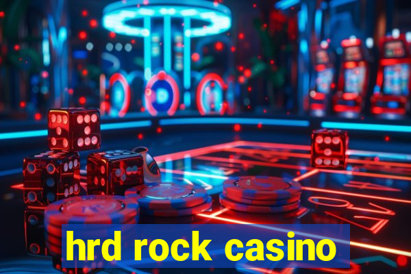 hrd rock casino