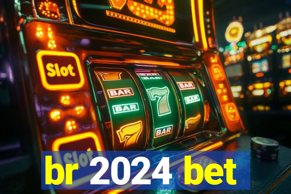 br 2024 bet