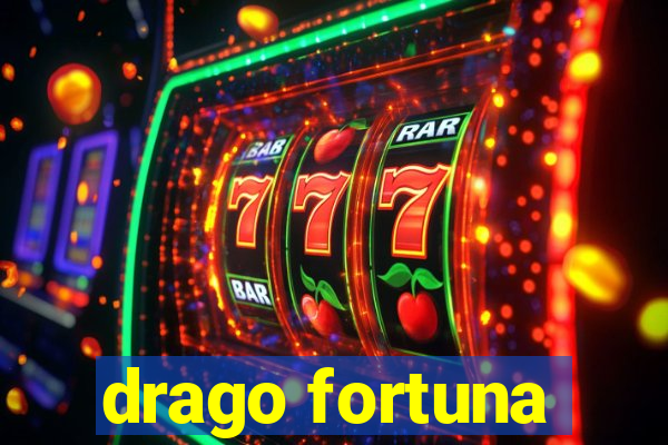 drago fortuna